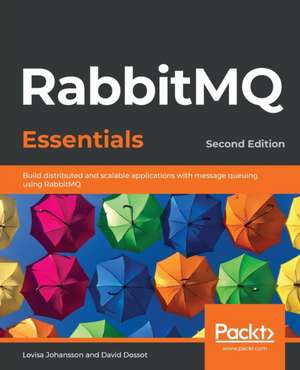 RabbitMQ Essentials - Second Edition de Lovisa Johansson