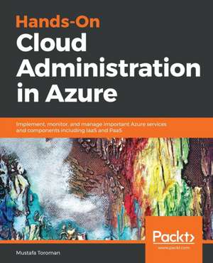 Hands-On Cloud Administration in Azure de Mustafa Toroman