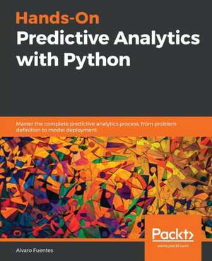 Hands-On Predictive Analytics with Python de Alvaro Fuentes