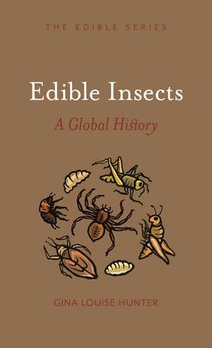 Edible Insects: A Global History de Gina Louise Hunter