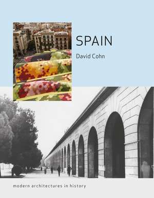 Spain: Modern Architectures in History de David Cohn