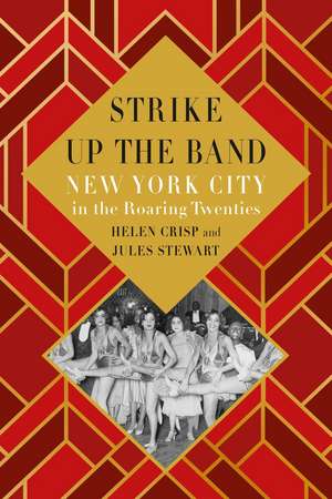 Strike Up the Band: New York City in the Roaring Twenties de Helen Crisp