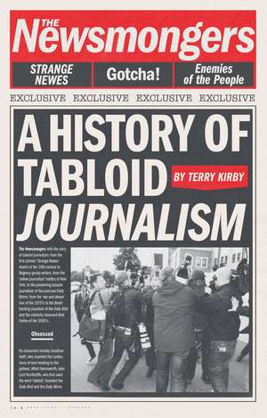 The Newsmongers: A History of Tabloid Journalism de Terry Kirby