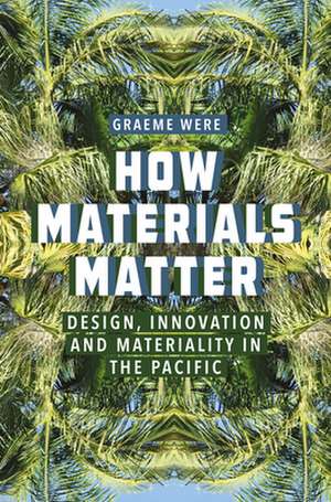 How Materials Matter de Graeme Were