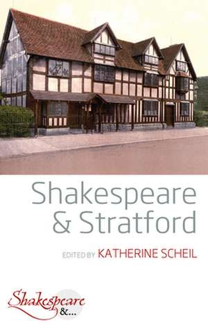 Shakespeare and Stratford de Katherine Scheil