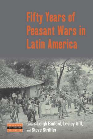 Fifty Years of Peasant Wars in Latin America de Leigh Binford