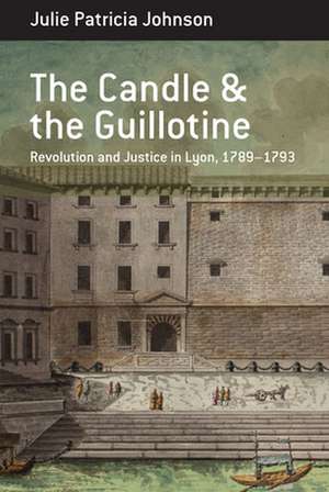 The Candle and the Guillotine de Julie Patricia Johnson