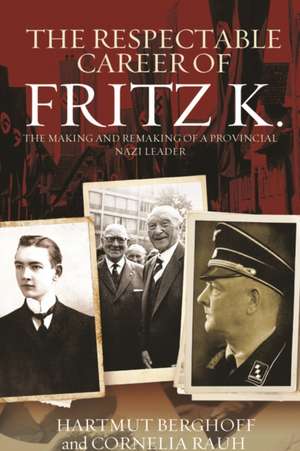 The Respectable Career of Fritz K. de Hartmut Berghoff