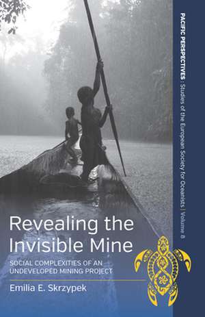 Revealing the Invisible Mine de Emilia Skrzypek