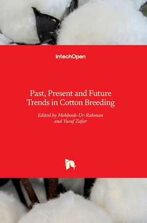 Past, Present and Future Trends in Cotton Breeding de Mehboob-Ur Rahman