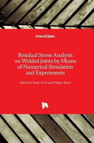 Residual Stress Analysis on Welded Joints by Means of Numerical Simulation and Experiments de Paolo Ferro