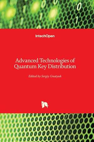 Advanced Technologies of Quantum Key Distribution de Sergiy Gnatyuk