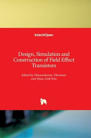 Design, Simulation and Construction of Field Effect Transistors de Dhanasekaran Vikraman