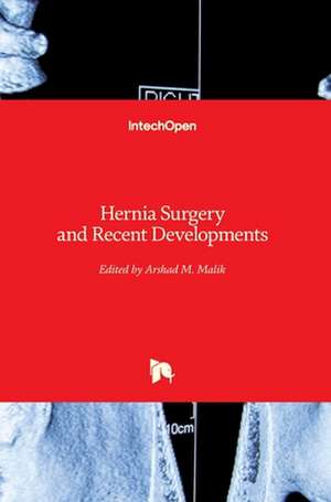 Hernia Surgery and Recent Developments de Arshad M. Malik