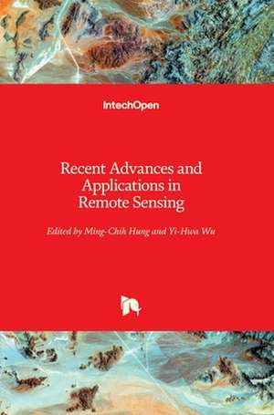 Recent Advances and Applications in Remote Sensing de Ming Hung