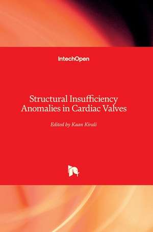 Structural Insufficiency Anomalies in Cardiac Valves de Kaan K¿rali