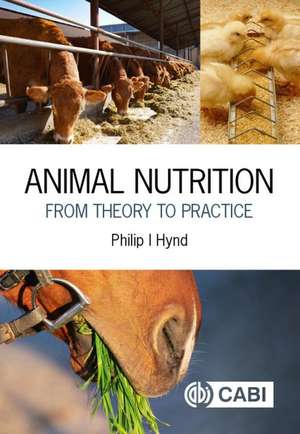 Animal Nutrition – From Theory to Practice de Philip Ian Hynd