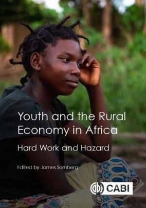 Youth and the Rural Economy in Africa – Hard Work and Hazard de James Sumberg