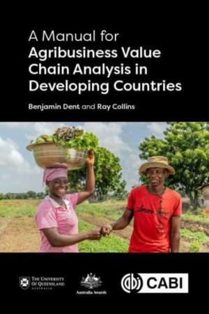 A Manual for Agribusiness Value Chain Analysis in Developing Countries de Benjamin Dent