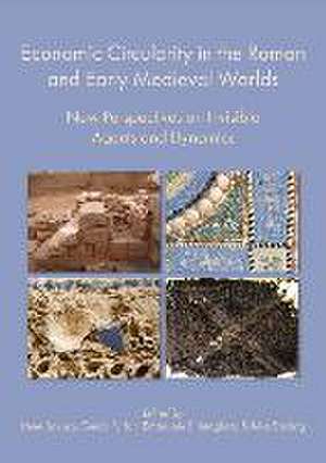 Economic Circularity in the Roman and Early Medieval Worlds de Irene Bavuso