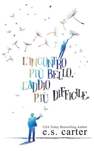 L'incontro più bello. L'addio più difficile. de E. S. Carter