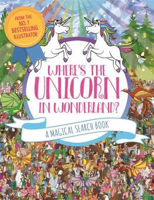 Where's the Unicorn in Wonderland? de Adrienn Greta Schonberg