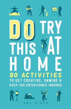 Do Try This at Home de Amy Birch