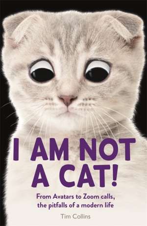 I Am Not a Cat! de Tim Collins