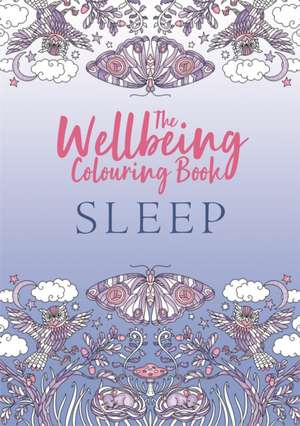 The Wellbeing Colouring Book: Sleep de Michael O'Mara Books