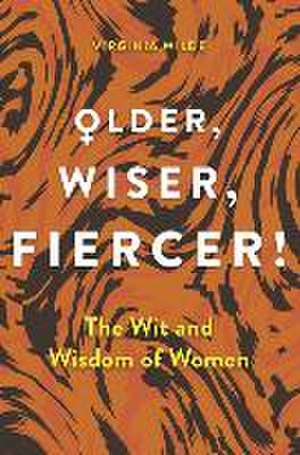 Older, Wiser, Fiercer de Virginia Wilde