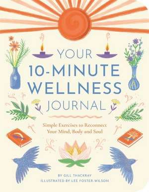 Your 10-Minute Wellness Journal de Gill Thackray