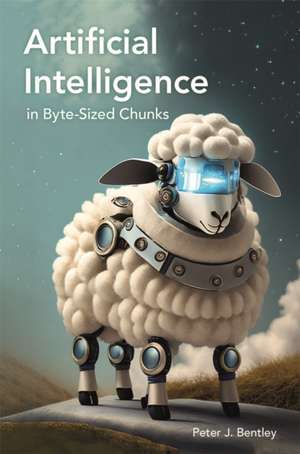 Artificial Intelligence in Byte-sized Chunks de Peter J. Bentley