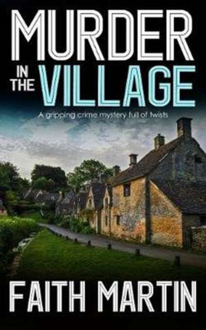 Murder in the Village de Faith Martin