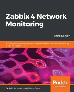 Zabbix 4 Network Monitoring - Third Edition de Patrik Uytterhoeven