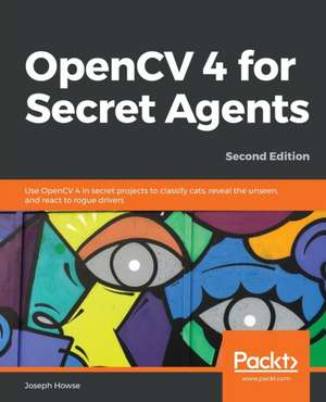 OpenCV 4 for Secret Agents de Joseph Howse