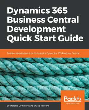 Dynamics 365 Business Central Development Quick Start Guide de Stefano Demiliani