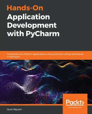 Hands-on Application Development with PyCharm de Quan Nguyen