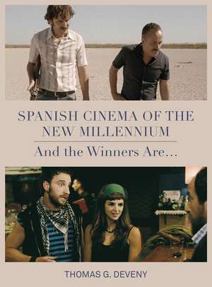 Spanish Cinema of the New Millennium: And the Winner Is... de Thomas G. Deveny