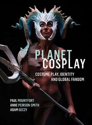 Planet Cosplay: Costume Play, Identity and Global Fandom de Paul Mountfort