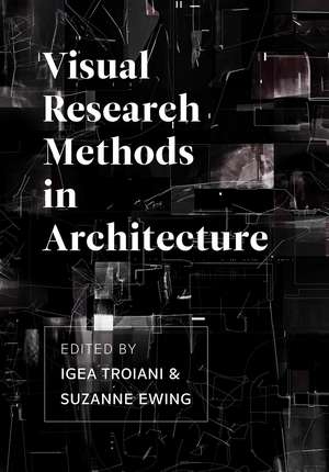 Visual Research Methods in Architecture de Igea Troiani