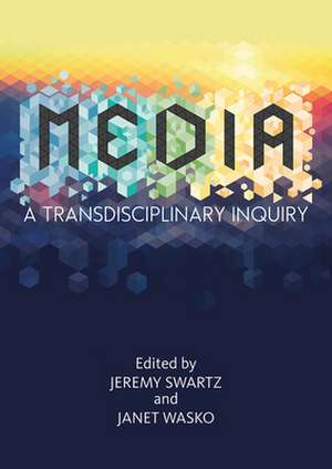 MEDIA: A Transdisciplinary Inquiry de Jeremy Swartz