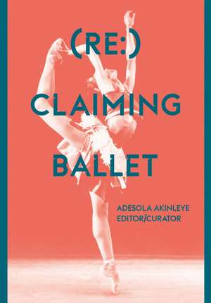 (Re:) Claiming Ballet de Adesola Akinleye