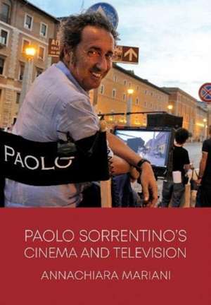 Paolo Sorrentino’s Cinema and Television de Annachiara Mariani