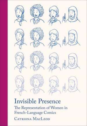 Invisible Presence: The Representation of Women in French-Language Comics de Catriona MacLeod