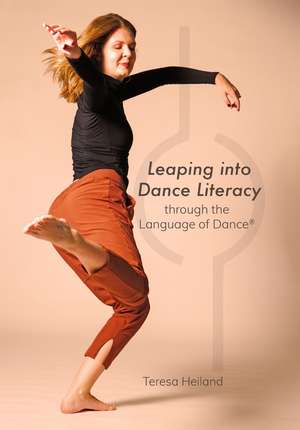 Leaping into Dance Literacy through the Language of Dance® de Teresa Heiland