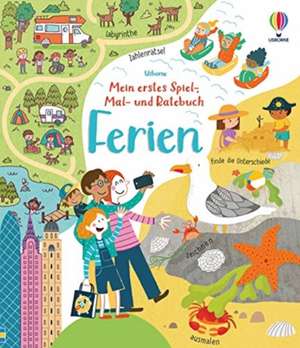 Mein erstes Spiel-, Mal- und Ratebuch: Ferien de Rebecca Gilpin