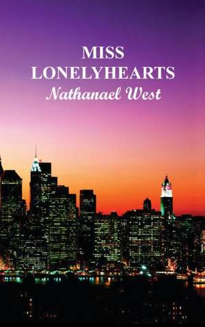 Miss Lonely Hearts de Nathanael West