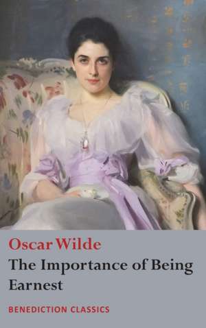 The Importance of Being Earnest de Oscar Wilde