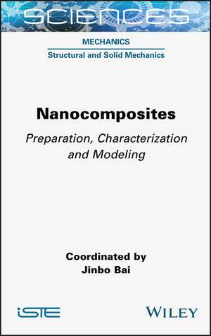 Nanocomposites: Preparation, Characterisation and Modeling de Bai