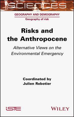 Risks and the Anthropocene – Alternative Views on the Environmental Emergency de J Rebotier